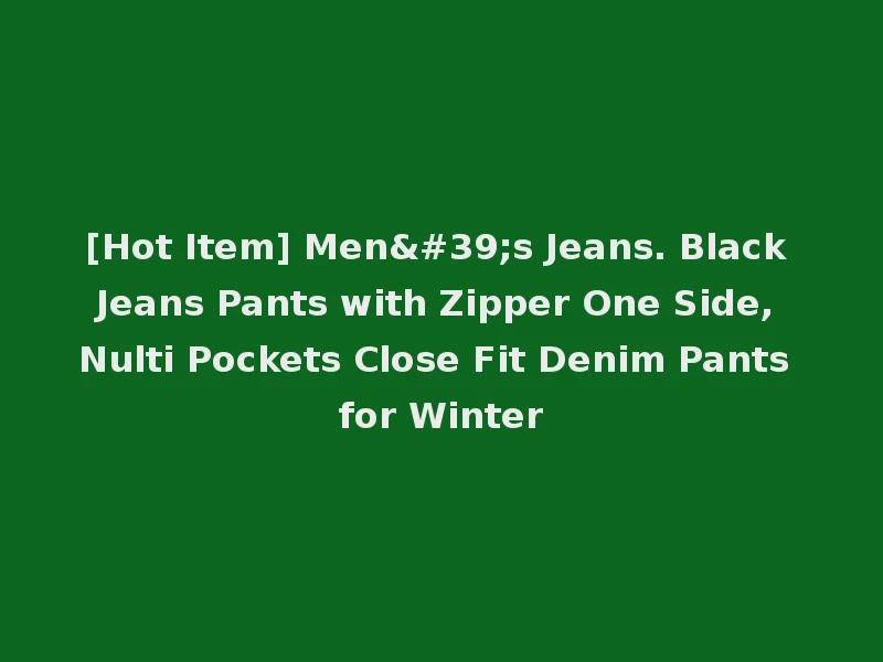 [Hot Item] Men's Jeans. Black Jeans Pants with Zipper One Side, Nulti Pockets Close Fit Denim Pants for Winter