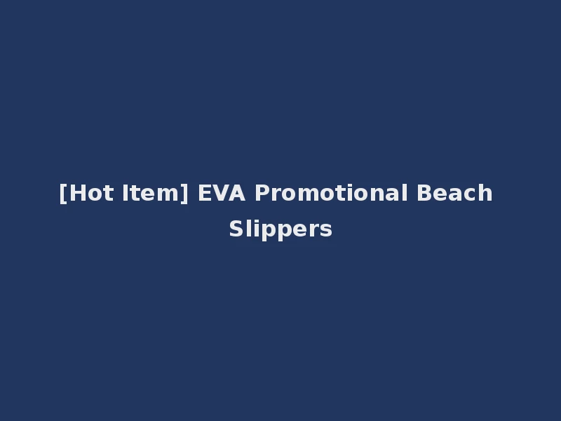 [Hot Item] EVA Promotional Beach Slippers