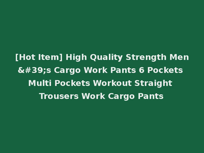 [Hot Item] High Quality Strength Men's Cargo Work Pants 6 Pockets Multi Pockets Workout Straight Trousers Work Cargo Pants