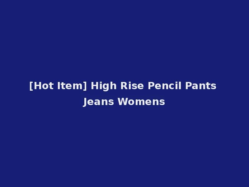 [Hot Item] High Rise Pencil Pants Jeans Womens