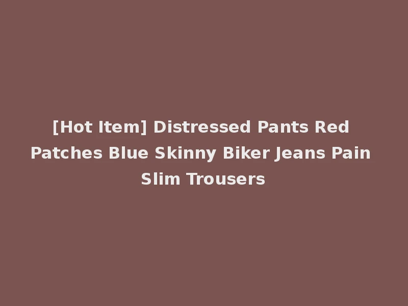 [Hot Item] Distressed Pants Red Patches Blue Skinny Biker Jeans Pain Slim Trousers