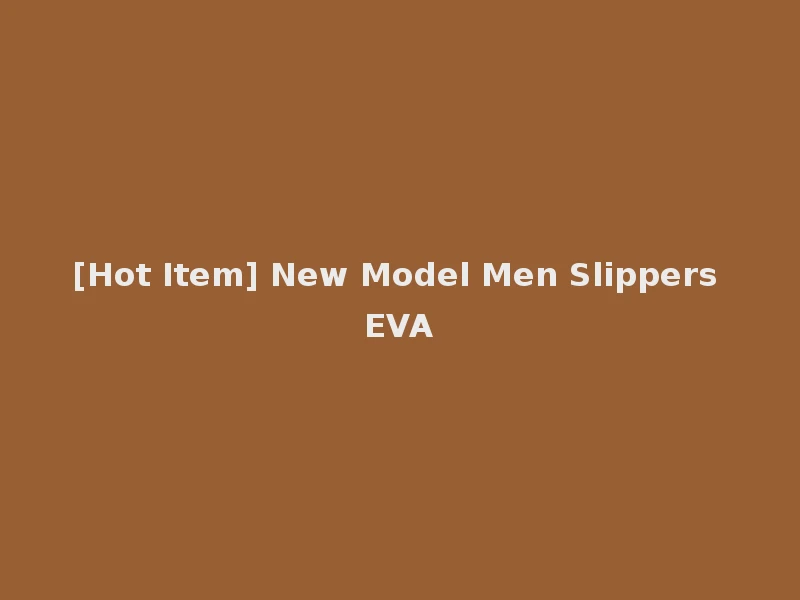[Hot Item] New Model Men Slippers EVA
