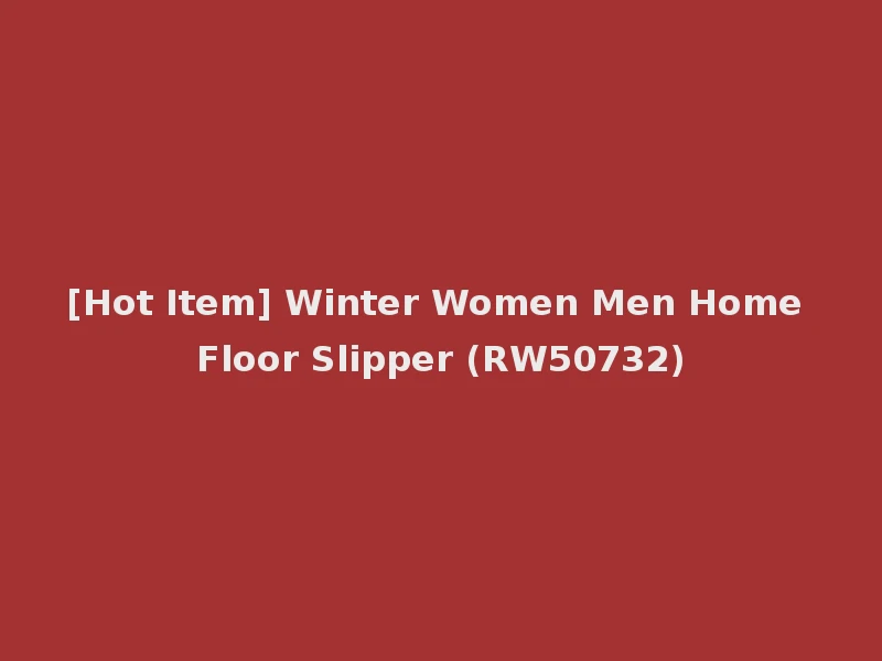 [Hot Item] Winter Women Men Home Floor Slipper (RW50732)