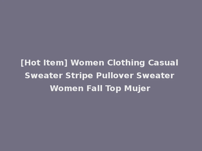[Hot Item] Women Clothing Casual Sweater Stripe Pullover Sweater Women Fall Top Mujer