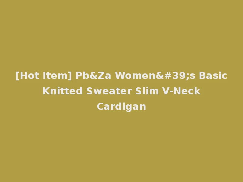 [Hot Item] Pb&Za Women's Basic Knitted Sweater Slim V-Neck Cardigan