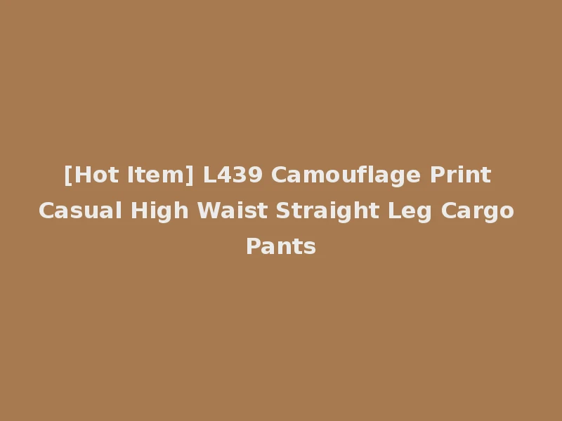 [Hot Item] L439 Camouflage Print Casual High Waist Straight Leg Cargo Pants