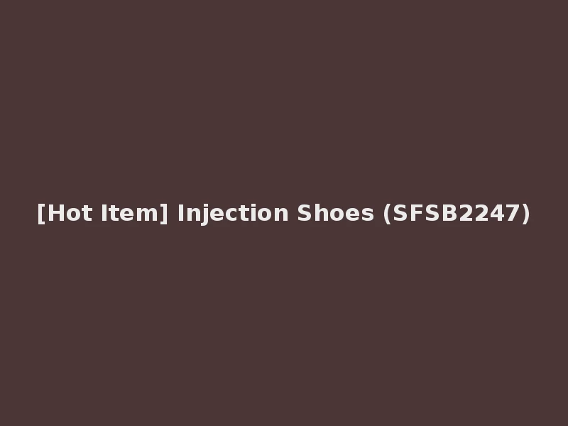 [Hot Item] Injection Shoes (SFSB2247)