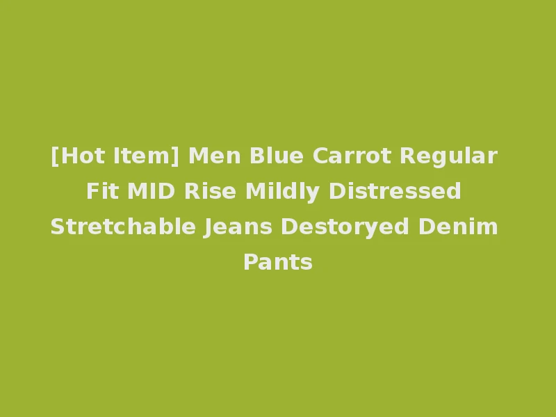 [Hot Item] Men Blue Carrot Regular Fit MID Rise Mildly Distressed Stretchable Jeans Destoryed Denim Pants