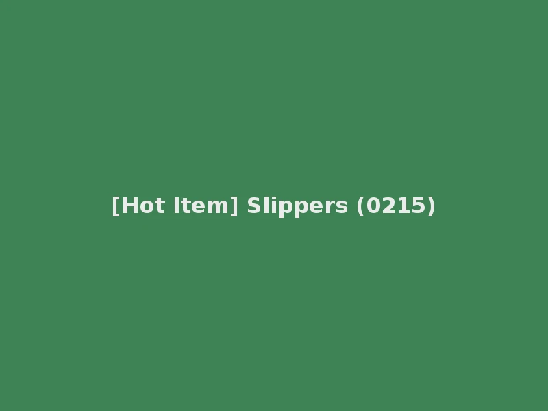 [Hot Item] Slippers (0215)