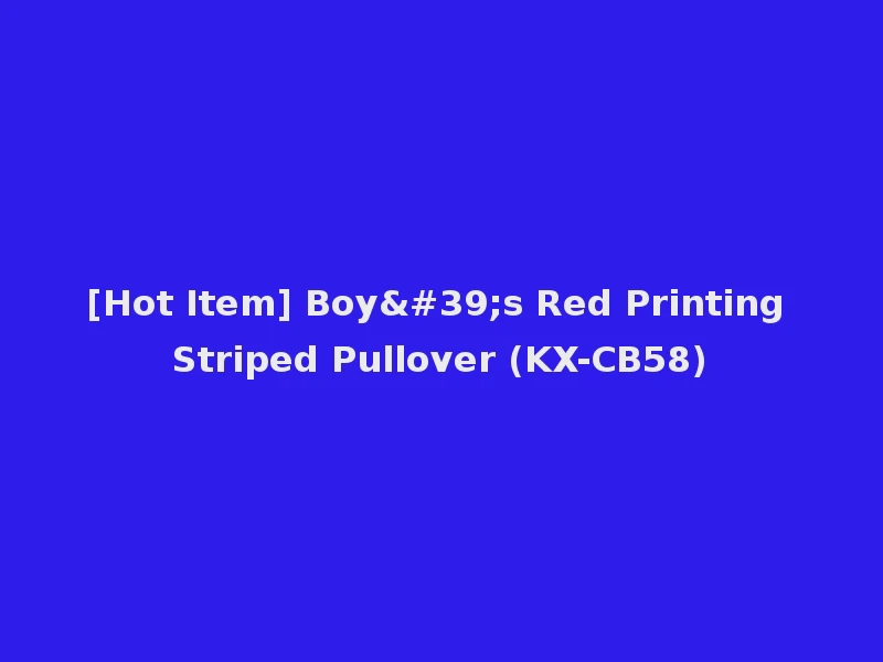 [Hot Item] Boy's Red Printing Striped Pullover (KX-CB58)