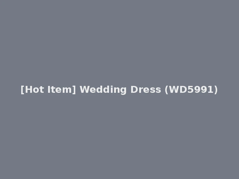 [Hot Item] Wedding Dress (WD5991)