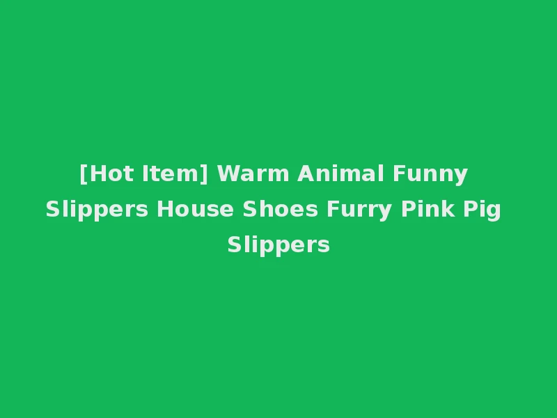 [Hot Item] Warm Animal Funny Slippers House Shoes Furry Pink Pig Slippers