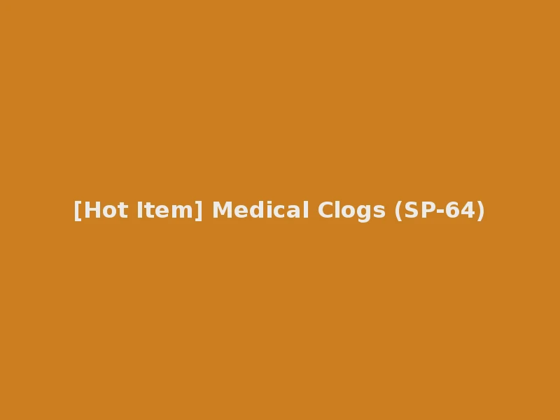 [Hot Item] Medical Clogs (SP-64)
