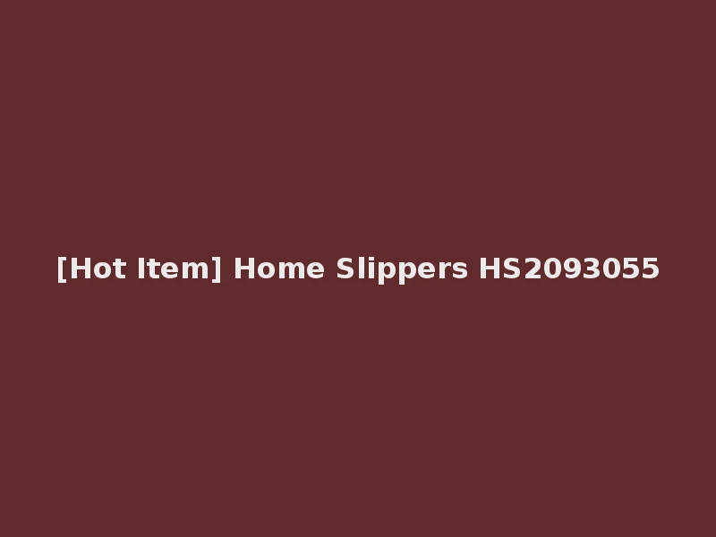 [Hot Item] Home Slippers HS2093055