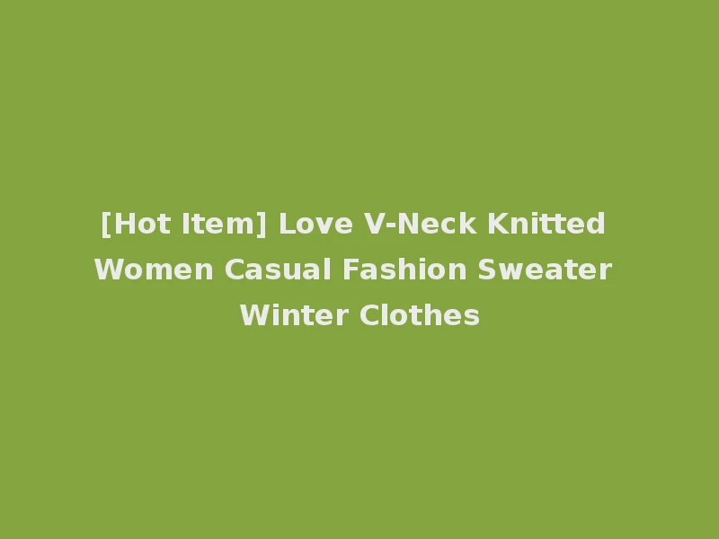 [Hot Item] Love V-Neck Knitted Women Casual Fashion Sweater Winter Clothes