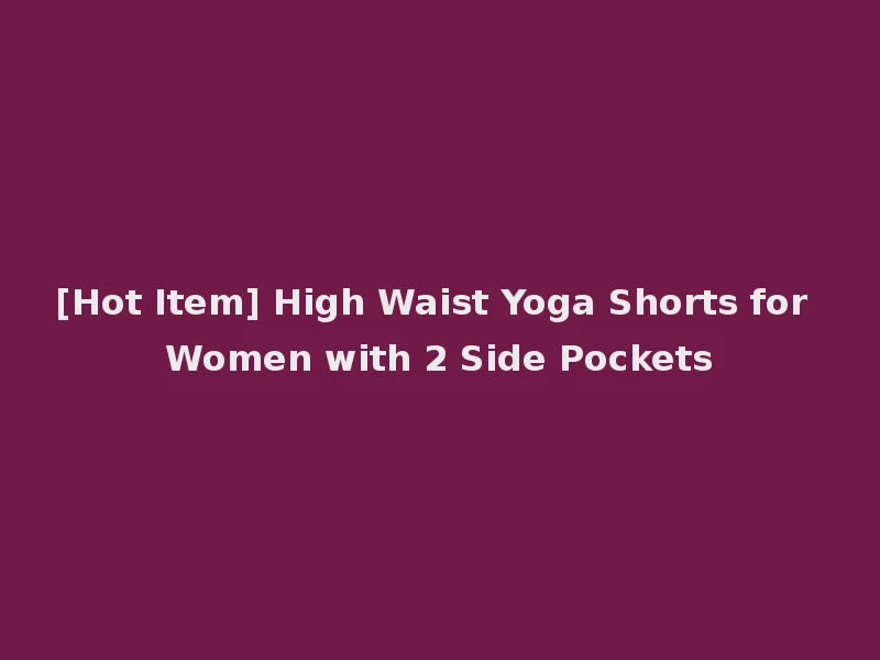 [Hot Item] High Waist Yoga Shorts for Women with 2 Side Pockets