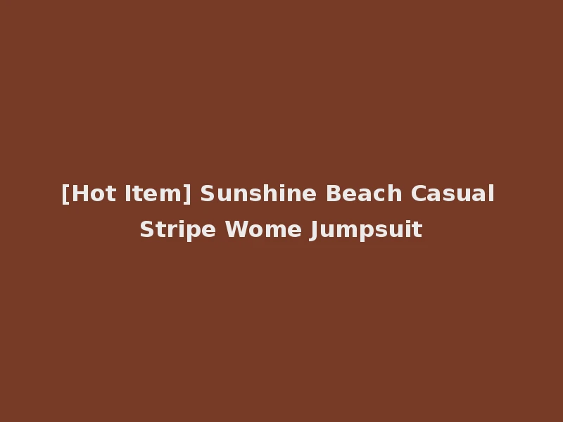 [Hot Item] Sunshine Beach Casual Stripe Wome Jumpsuit