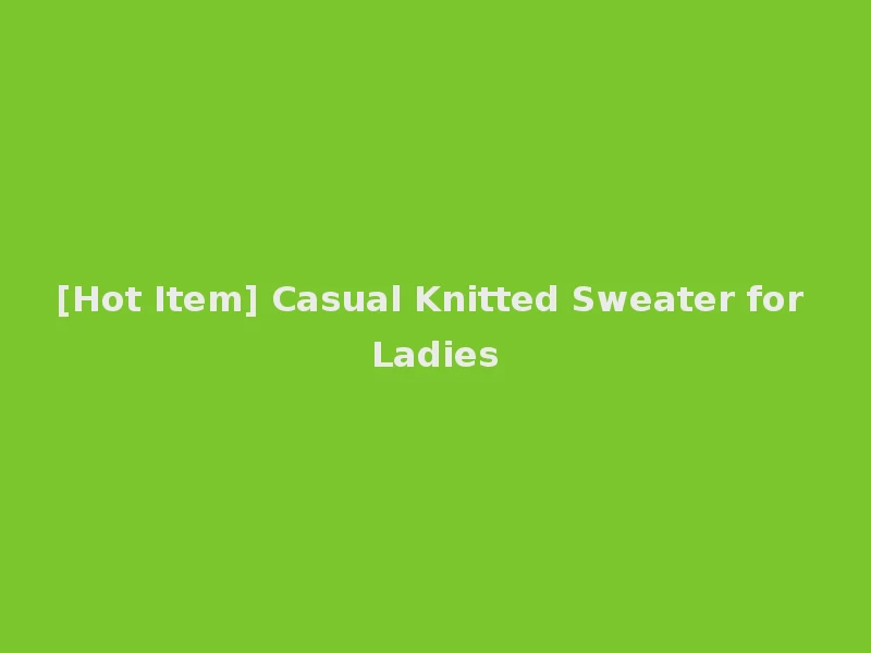 [Hot Item] Casual Knitted Sweater for Ladies