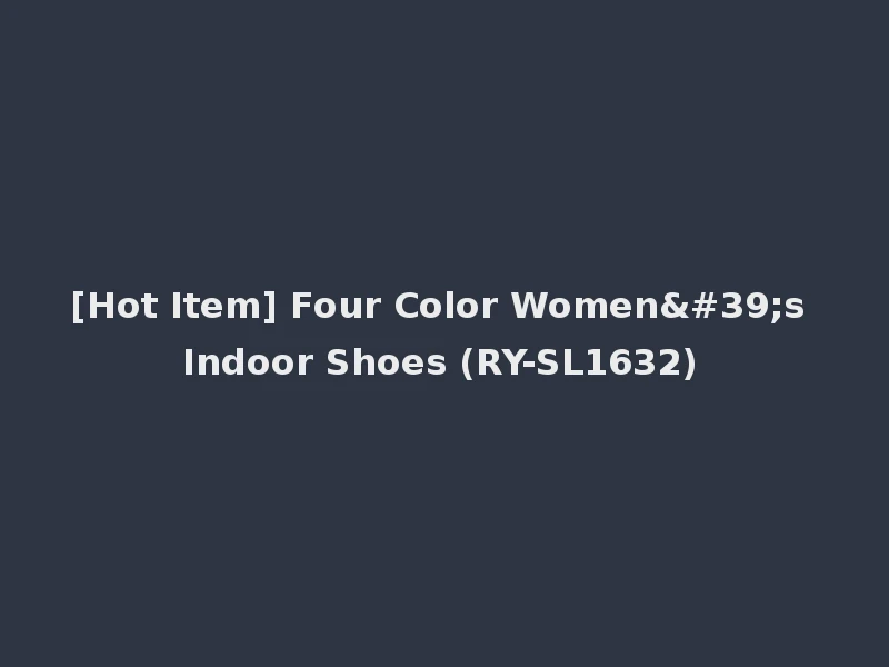 [Hot Item] Four Color Women's Indoor Shoes (RY-SL1632)