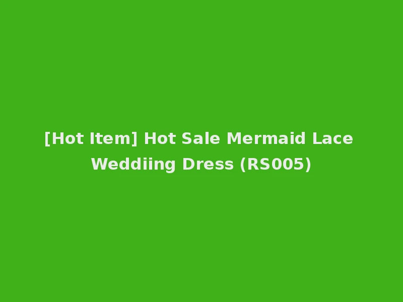 [Hot Item] Hot Sale Mermaid Lace Weddiing Dress (RS005)