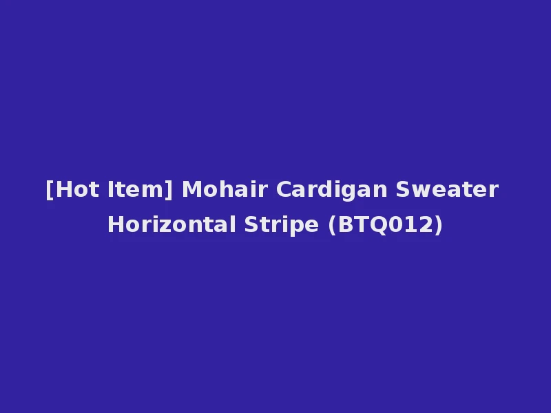 [Hot Item] Mohair Cardigan Sweater Horizontal Stripe (BTQ012)