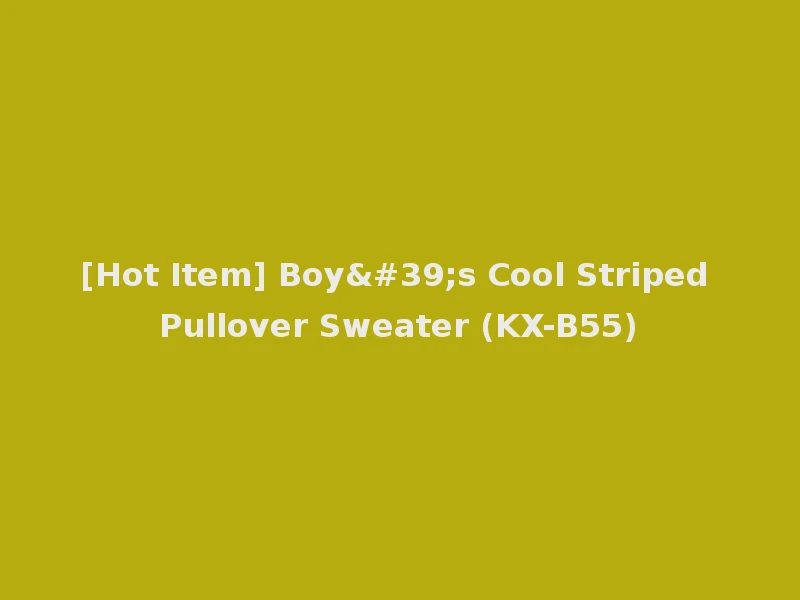 [Hot Item] Boy's Cool Striped Pullover Sweater (KX-B55)