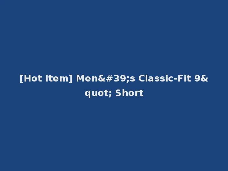 [Hot Item] Men's Classic-Fit 9" Short