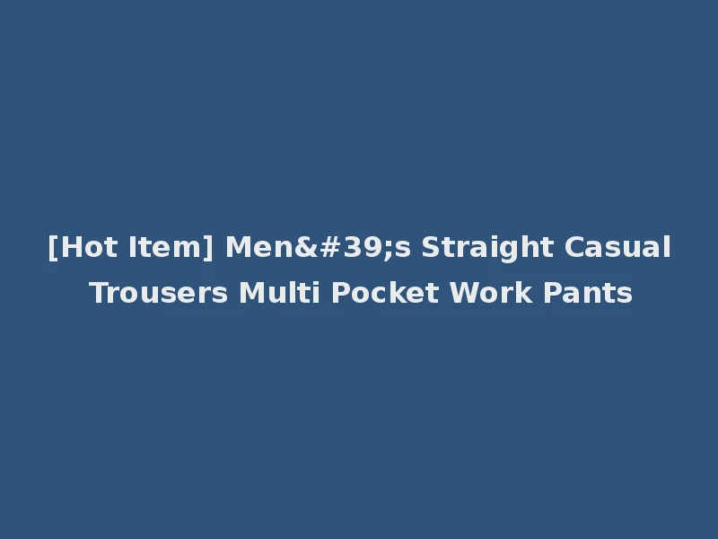 [Hot Item] Men's Straight Casual Trousers Multi Pocket Work Pants