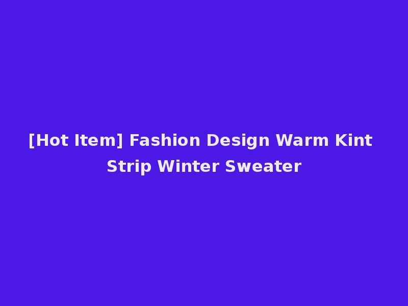 [Hot Item] Fashion Design Warm Kint Strip Winter Sweater