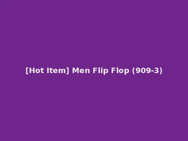 [Hot Item] Men Flip Flop (909-3)