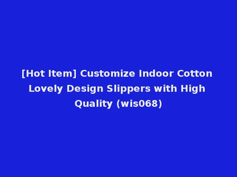 [Hot Item] Customize Indoor Cotton Lovely Design Slippers with High Quality (wis068)