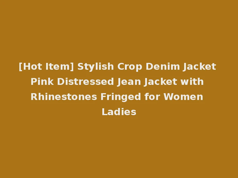 [Hot Item] Stylish Crop Denim Jacket Pink Distressed Jean Jacket with Rhinestones Fringed for Women Ladies