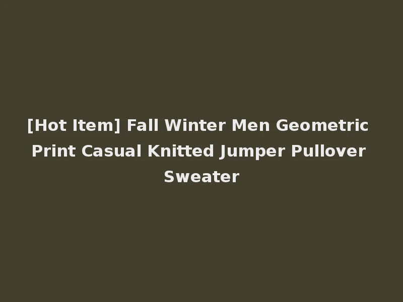 [Hot Item] Fall Winter Men Geometric Print Casual Knitted Jumper Pullover Sweater