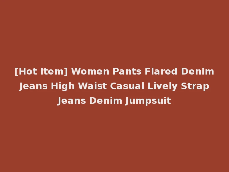 [Hot Item] Women Pants Flared Denim Jeans High Waist Casual Lively Strap Jeans Denim Jumpsuit