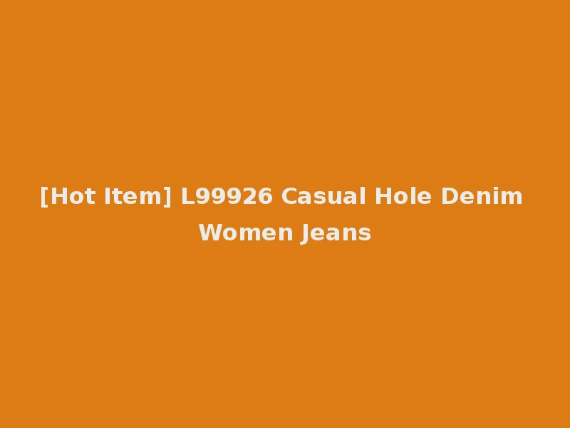 [Hot Item] L99926 Casual Hole Denim Women Jeans
