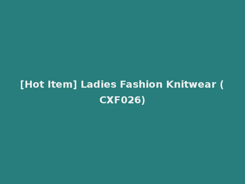[Hot Item] Ladies Fashion Knitwear (CXF026)