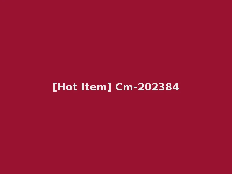 [Hot Item] Cm-202384