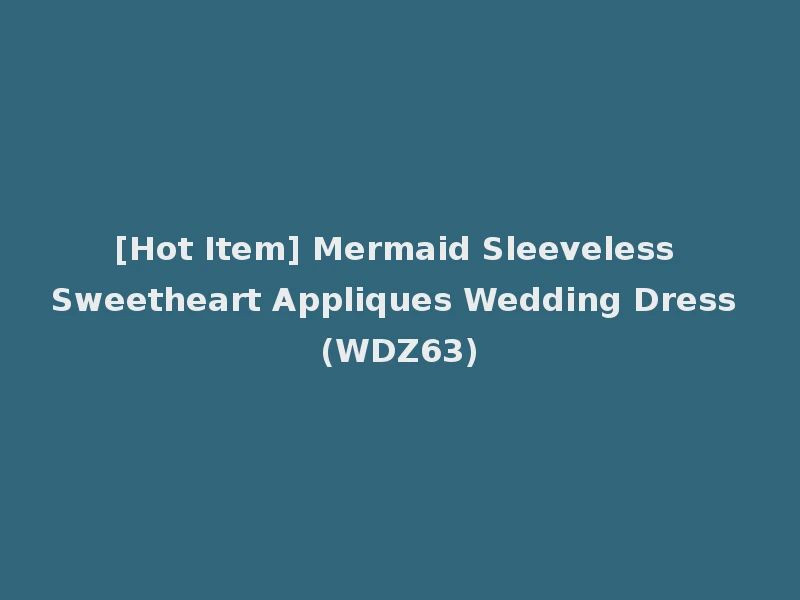 [Hot Item] Mermaid Sleeveless Sweetheart Appliques Wedding Dress (WDZ63)