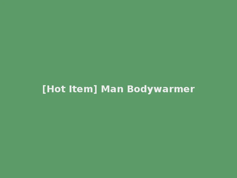 [Hot Item] Man Bodywarmer