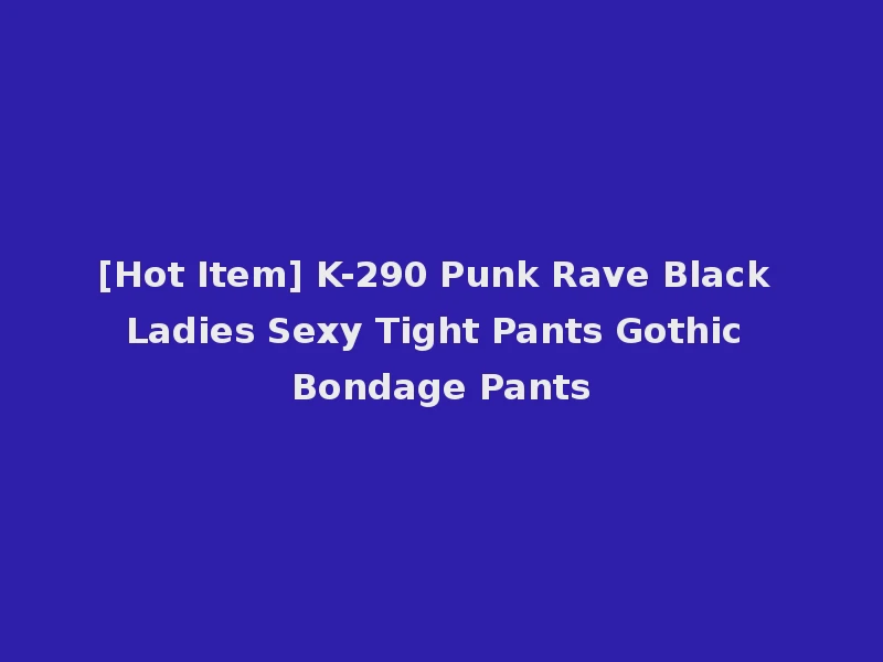 [Hot Item] K-290 Punk Rave Black Ladies Sexy Tight Pants Gothic Bondage Pants