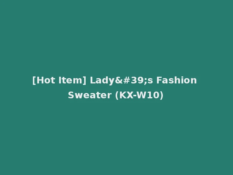 [Hot Item] Lady's Fashion Sweater (KX-W10)