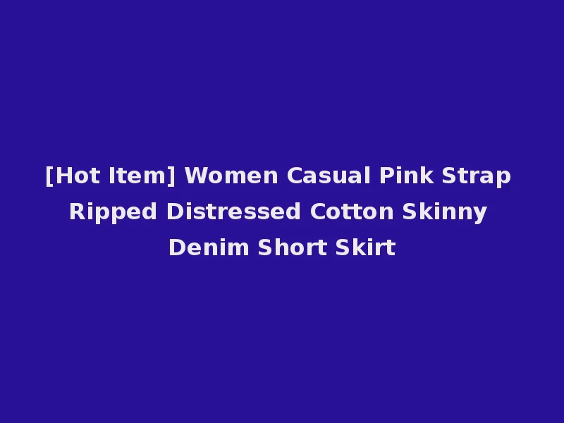[Hot Item] Women Casual Pink Strap Ripped Distressed Cotton Skinny Denim Short Skirt
