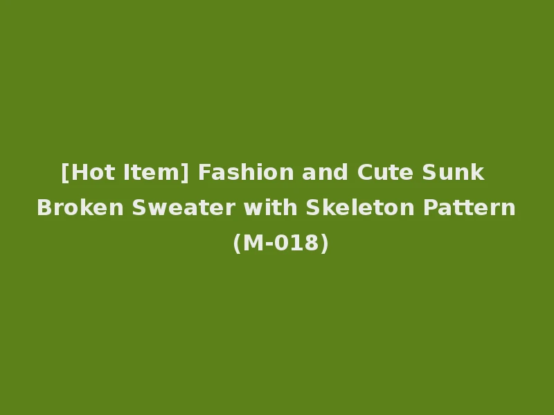 [Hot Item] Fashion and Cute Sunk Broken Sweater with Skeleton Pattern (M-018)