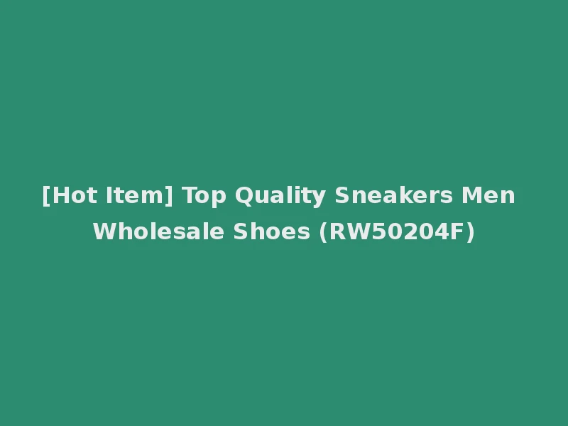 [Hot Item] Top Quality Sneakers Men Wholesale Shoes (RW50204F)