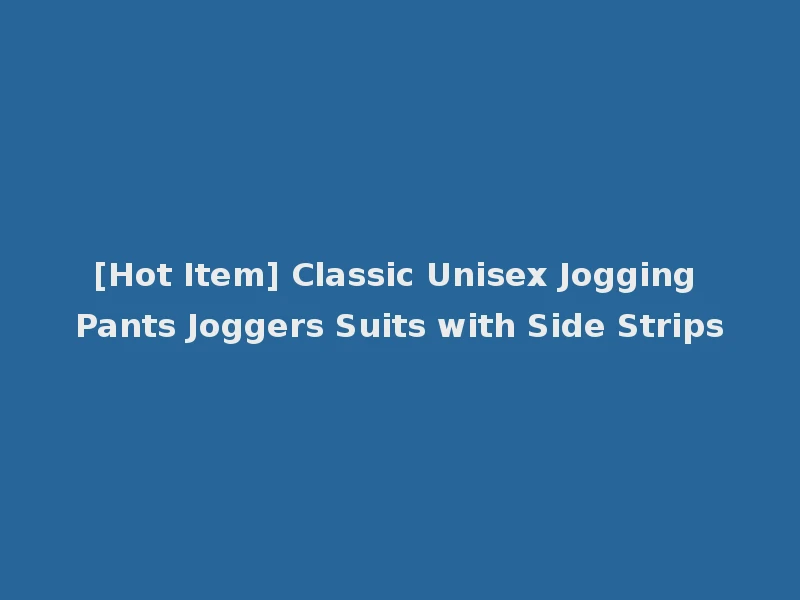 [Hot Item] Classic Unisex Jogging Pants Joggers Suits with Side Strips