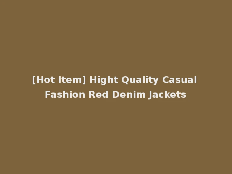 [Hot Item] Hight Quality Casual Fashion Red Denim Jackets