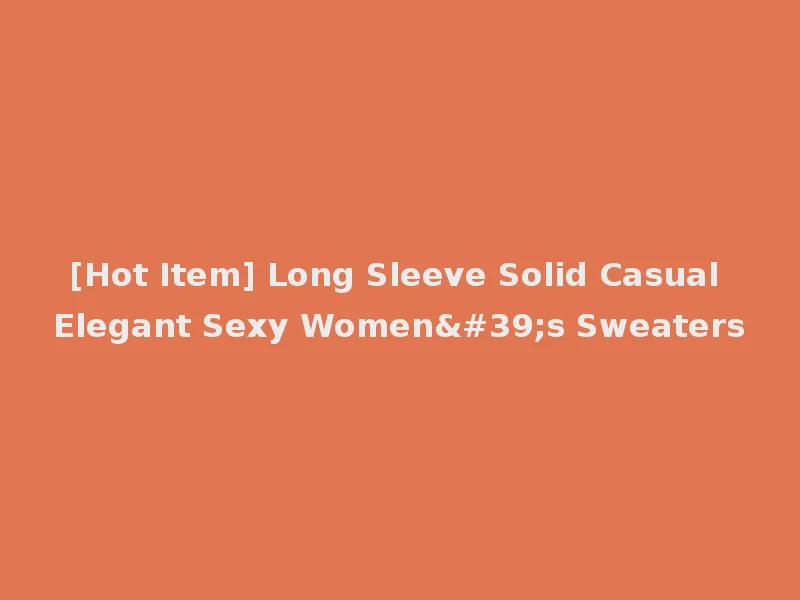 [Hot Item] Long Sleeve Solid Casual Elegant Sexy Women's Sweaters