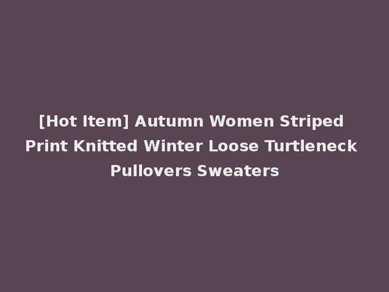 [Hot Item] Autumn Women Striped Print Knitted Winter Loose Turtleneck Pullovers Sweaters