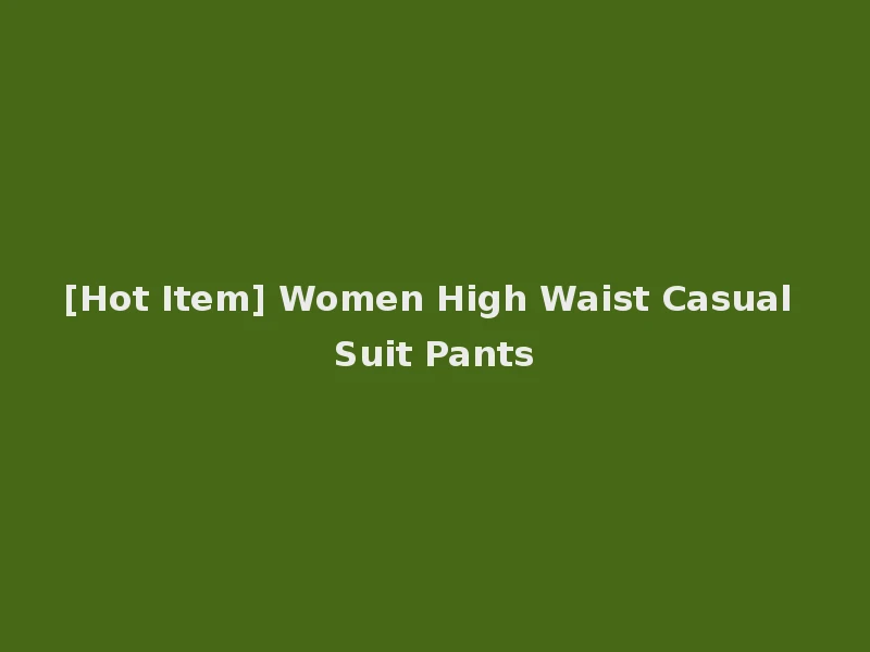 [Hot Item] Women High Waist Casual Suit Pants