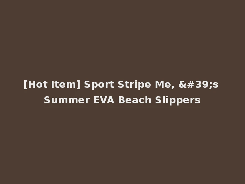 [Hot Item] Sport Stripe Me, 's Summer EVA Beach Slippers